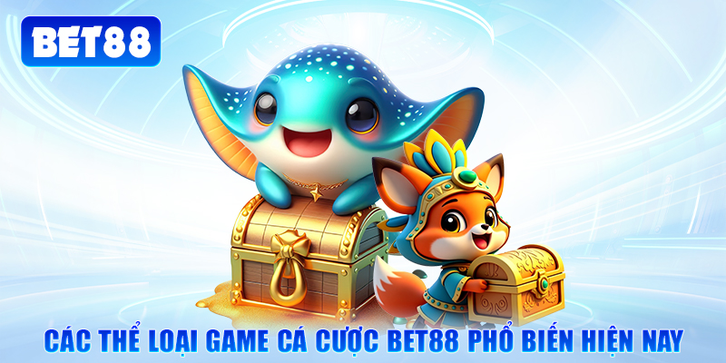 Các thể loại game cá cược Bet88 phổ biến hiện nay